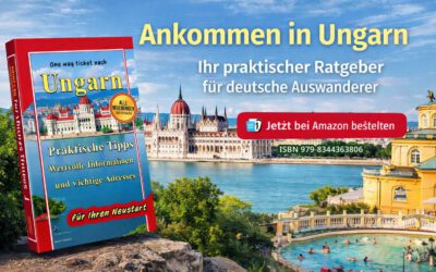 Ankommen in Ungarn – Ratgeber für deutsche Auswanderer